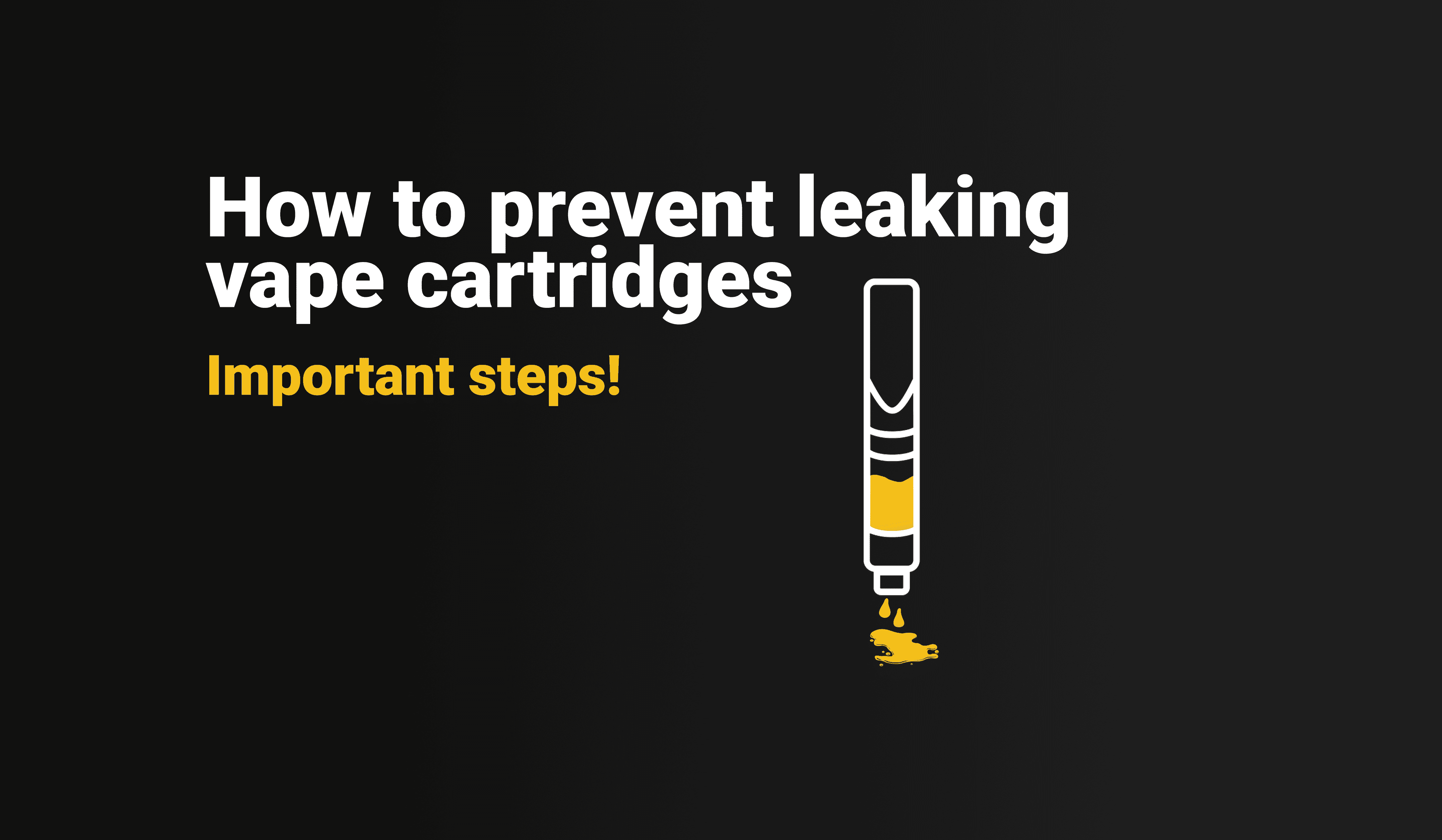 How to Prevent a Leaking Cannabis Oil Vape Cartridge